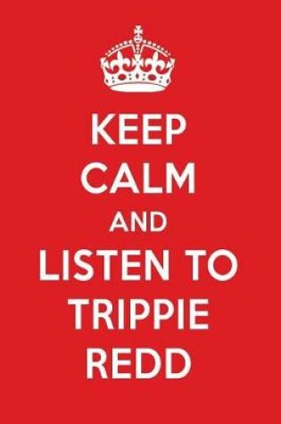 Cover of Keep Calm and Listen to Trippie Redd