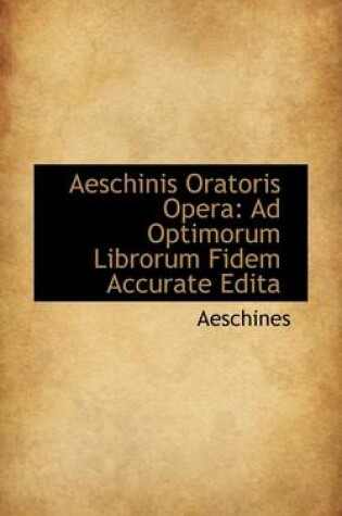 Cover of Aeschinis Oratoris Opera