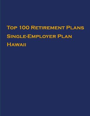 Cover of Top 100 US Retirement Plans - Single-Employer Pension Plans - Hawaii