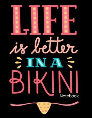 Book cover for Life Is Better in a Bikini Notebook