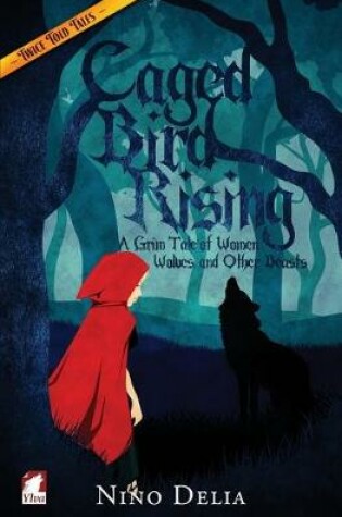 Cover of Caged Bird Rising. A Grim Tale of Women, Wolves, and other Beasts