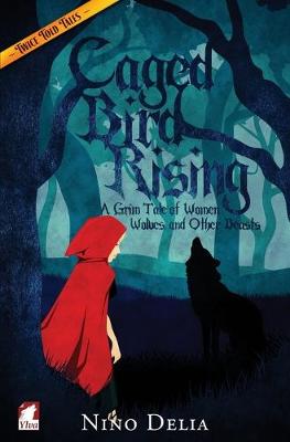 Book cover for Caged Bird Rising. A Grim Tale of Women, Wolves, and other Beasts