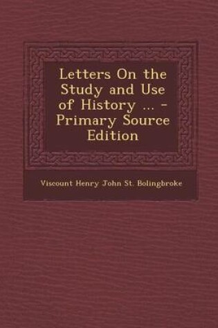 Cover of Letters on the Study and Use of History ... - Primary Source Edition