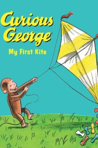 Cover of Curious George My First Kite Padded Board Book