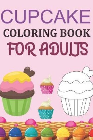 Cover of Cupcake Coloring Book For Adults