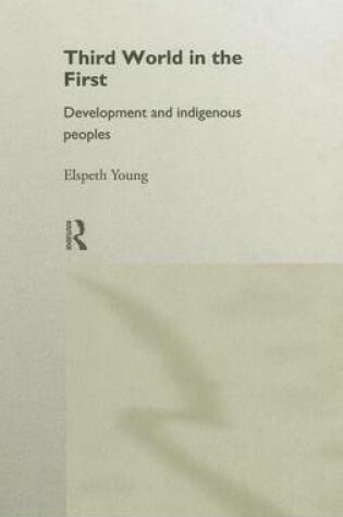Cover of Third World in the First: Development and Indigenous Peoples