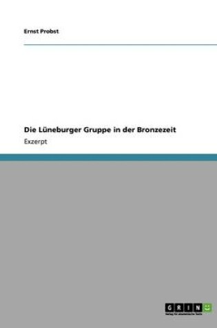 Cover of Die Luneburger Gruppe in der Bronzezeit