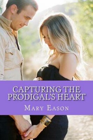 Cover of Capturing the Prodigal's Heart