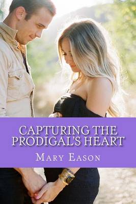 Book cover for Capturing the Prodigal's Heart