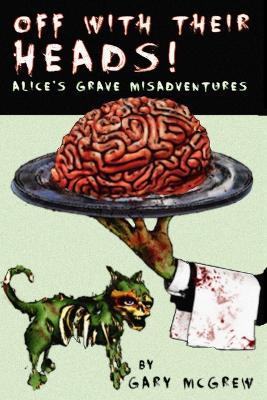 Book cover for Off With Their Heads! Alice's Grave Misadventures