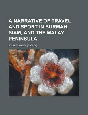 Book cover for A Narrative of Travel and Sport in Burmah, Siam and the Malay Peninsula