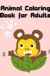 Book cover for Animal Coloring Book For Adults