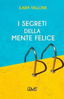 Book cover for I Segreti della Mente Felice