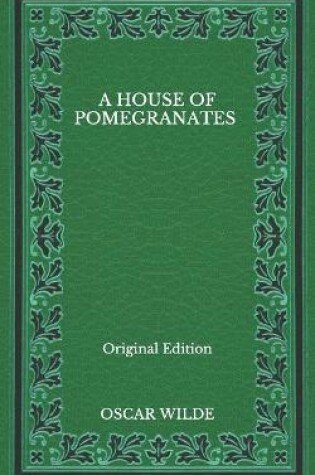 Cover of A House Of Pomegranates - Original Edition