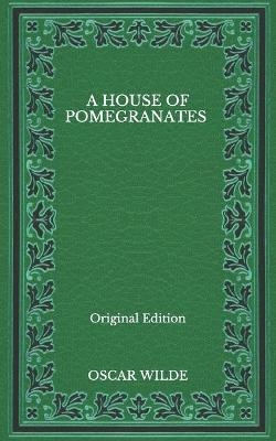 Book cover for A House Of Pomegranates - Original Edition
