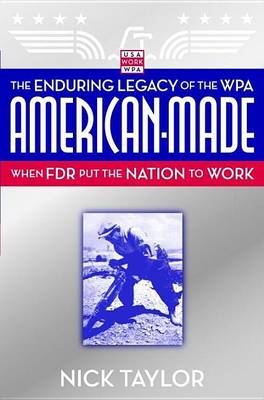 Book cover for American-Made: The Enduring Legacy of the Wpa: When FDR Put the Nation to Work