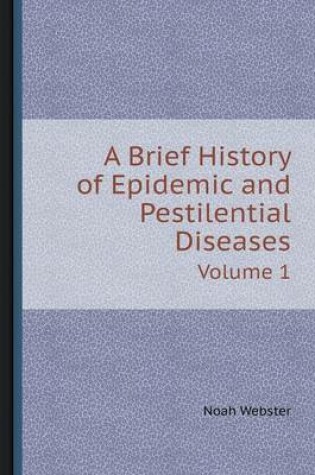 Cover of A Brief History of Epidemic and Pestilential Diseases Volume 1