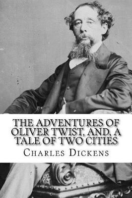 Book cover for The Adventures of Oliver Twist, And, a Tale of Two Cities