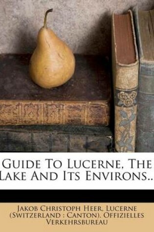 Cover of Guide to Lucerne, the Lake and Its Environs...