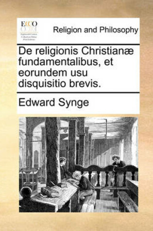 Cover of de Religionis Christianae Fundamentalibus, Et Eorundem Usu Disquisitio Brevis.