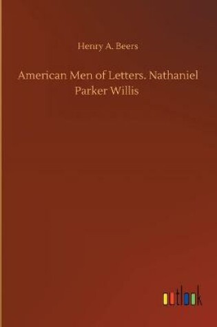 Cover of American Men of Letters. Nathaniel Parker Willis
