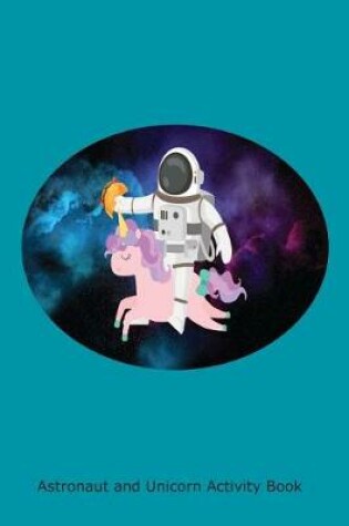 Cover of Astronaut and Unicorn Activity Book