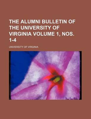 Book cover for The Alumni Bulletin of the University of Virginia Volume 1, Nos. 1-4