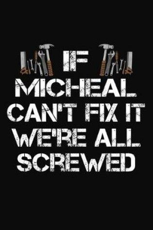 Cover of If Micheal Can't Fix It We're All Screwed