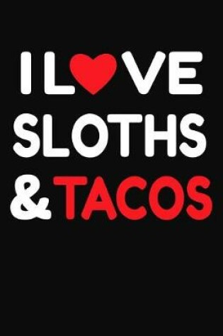 Cover of I Love Sloths & Tacos