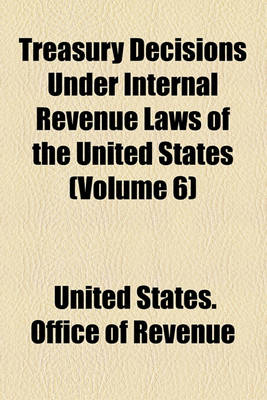 Book cover for Treasury Decisions Under Internal Revenue Laws of the United States (Volume 6)