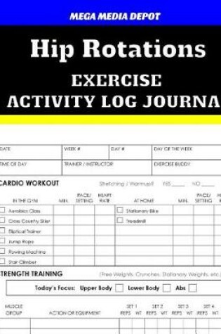 Cover of Hip Rotations Exercise Activity Log Journal