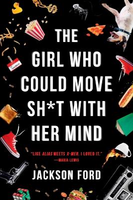 Book cover for The Girl Who Could Move Sh*t with Her Mind