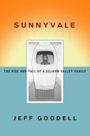 Cover of Sunnyvale: the Rise and Fall of a Silicon Valley Family