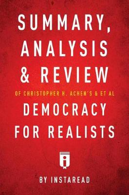 Book cover for Summary, Analysis & Review of Christopher H. Achen's & & et al Democracy for Realists by Instaread