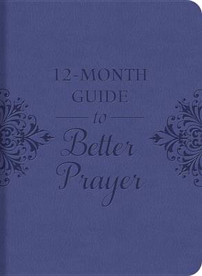 Book cover for A 12-Month Guide to Better Prayer