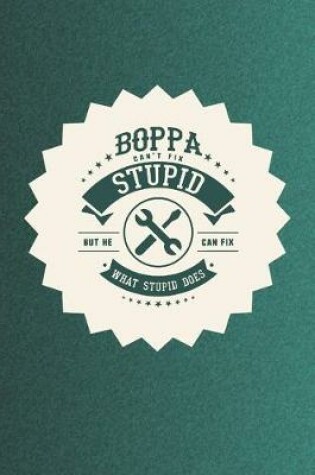 Cover of Boppa Can't Fix Stupid But He Can Fix What Stupid Does