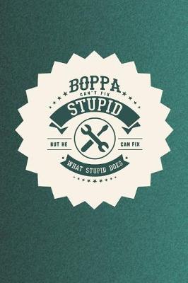 Book cover for Boppa Can't Fix Stupid But He Can Fix What Stupid Does