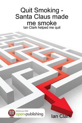 Book cover for Quit Smoking-Santa Claus Made Me Smoke: Ian Clark Helped Me Quit