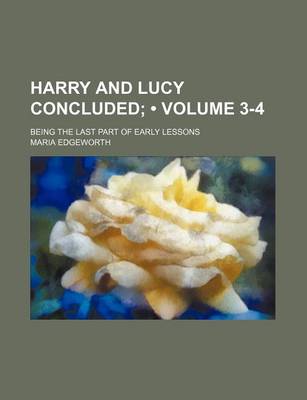 Book cover for Harry and Lucy Concluded (Volume 3-4); Being the Last Part of Early Lessons