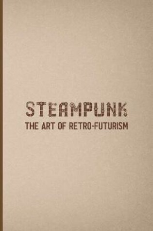 Cover of Steampunk The Art Of Retro-Futurism