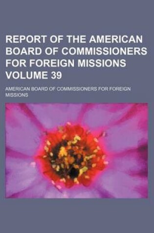 Cover of Report of the American Board of Commissioners for Foreign Missions Volume 39