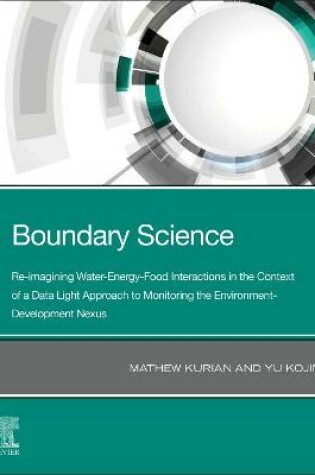 Cover of Boundary Science: Re-imagining Water-Energy-Food Interactions in the Context of a Data Light Approach to Monitoring the Environment- Development Nexus