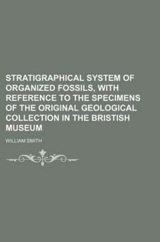 Cover of Stratigraphical System of Organized Fossils, with Reference to the Specimens of the Original Geological Collection in the Bristish Museum