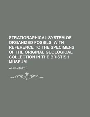 Book cover for Stratigraphical System of Organized Fossils, with Reference to the Specimens of the Original Geological Collection in the Bristish Museum