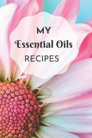 Cover of My Essential Oils Recipes