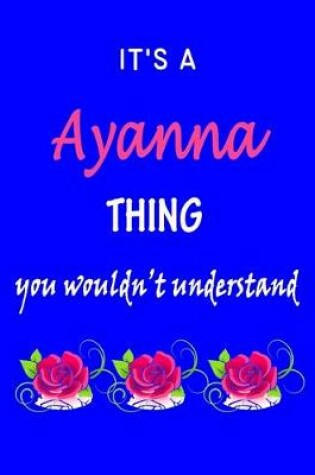 Cover of It's A Ayanna Thing You Wouldn't Understand