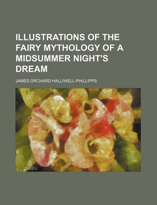 Book cover for Illustrations of the Fairy Mythology of a Midsummer Night's Dream