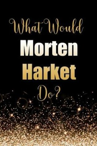 Cover of What Would Morten Harket Do?
