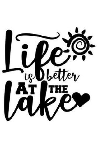 Cover of Life Is Better At The Lake