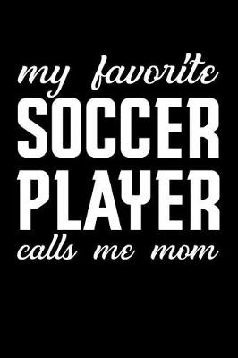 Book cover for My Favorite Soccer Player Calls Me Mom